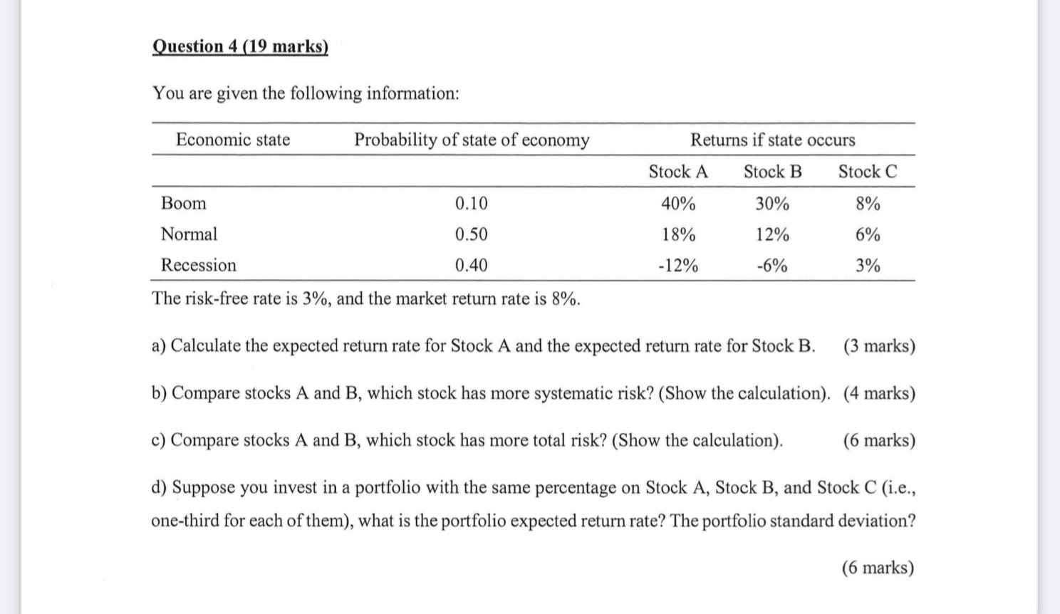  Question 4(19 marks) You are given the following information: \table[[Economic state,Probability
