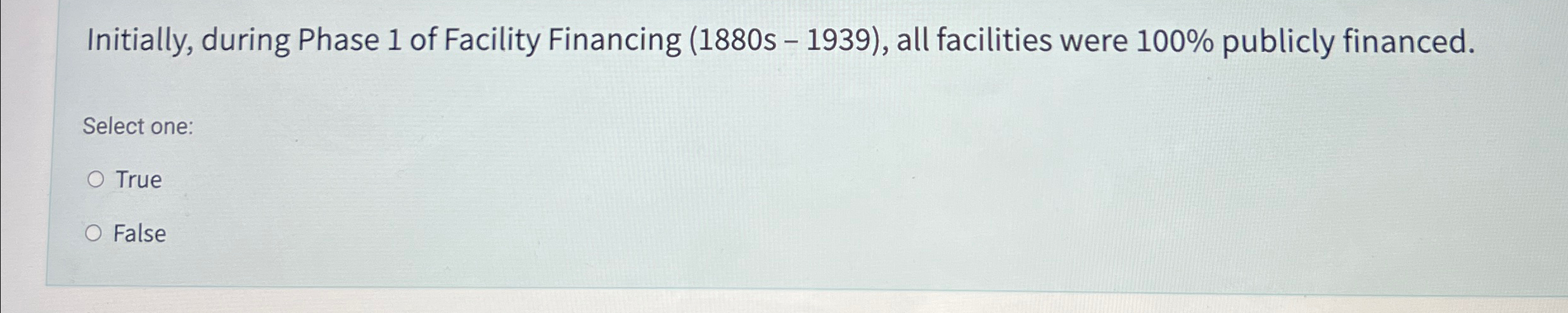  Initially, during Phase 1 of Facility Financing (1880s -1939), all facilities