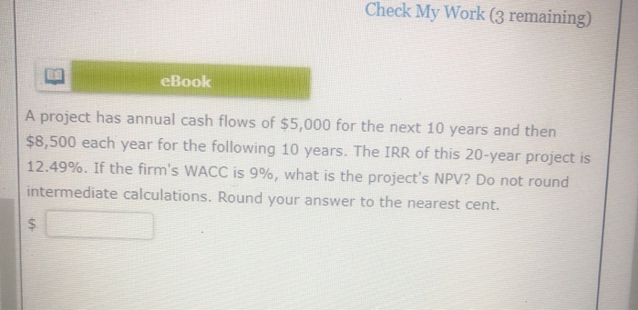  Check My Work (3 remaining) eBook A project has annual cash