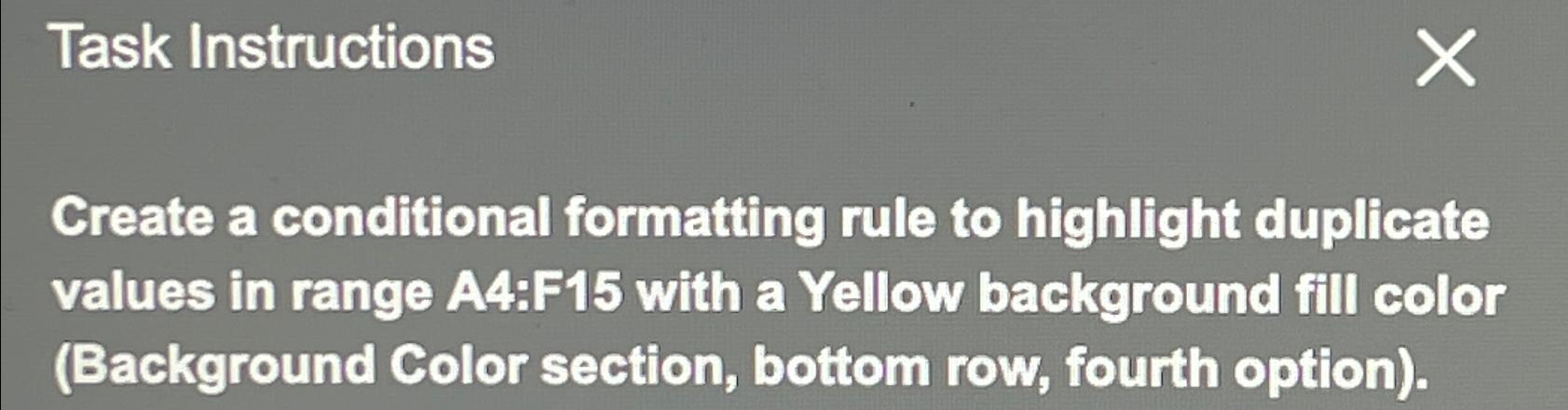  Task Instructions Create a conditional formatting rule to highlight duplicate values