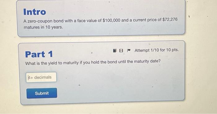 I need help solving this problem Intro A zero-coupon bond with a
