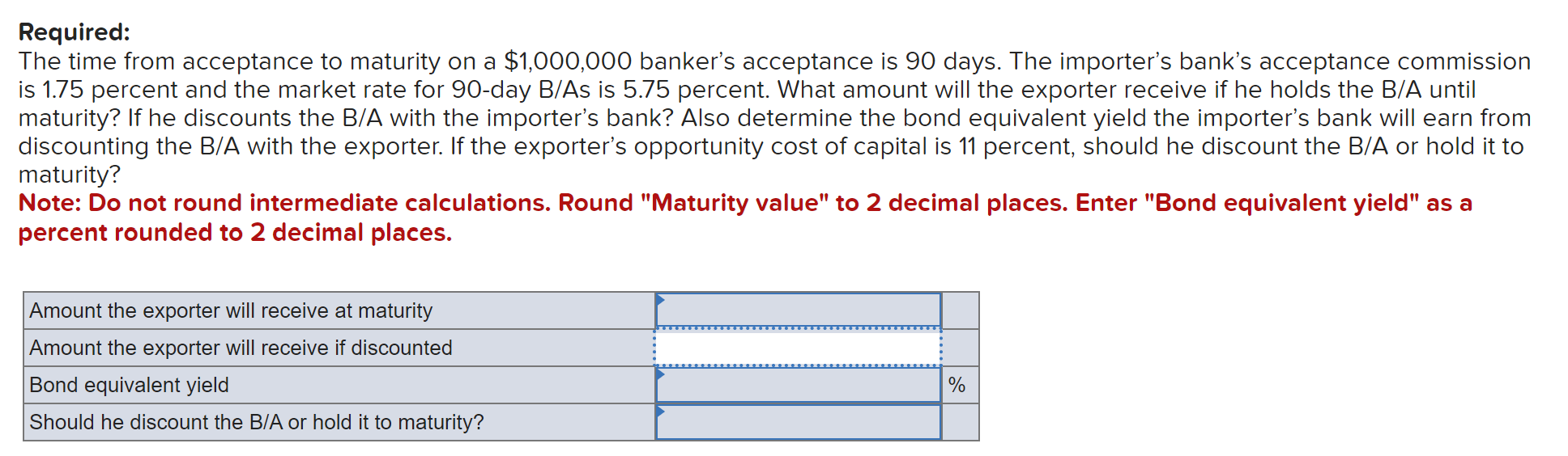  Required: The time from acceptance to maturity on a $1,000,000 banker's
