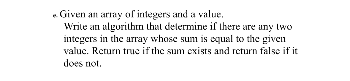  e. Given an array of integers and a value. Write an