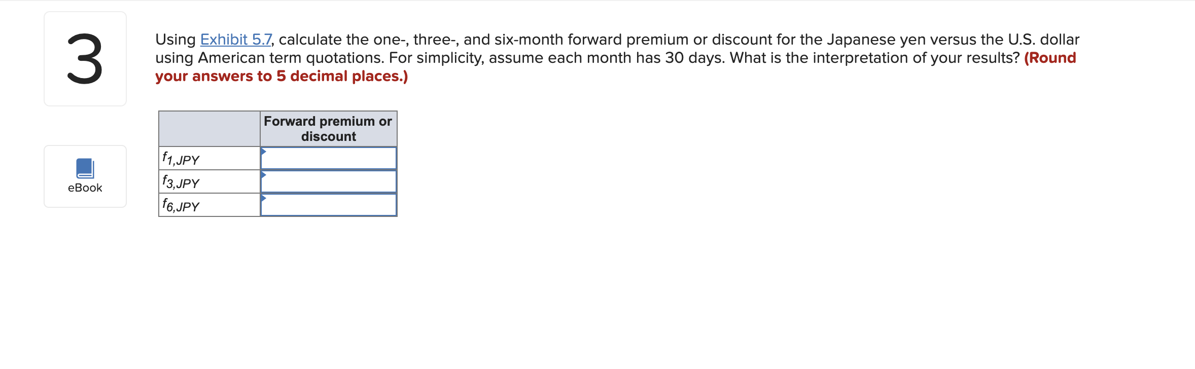 3 Using Exhibit 5.7, calculate the one-, three-, and six-month forward