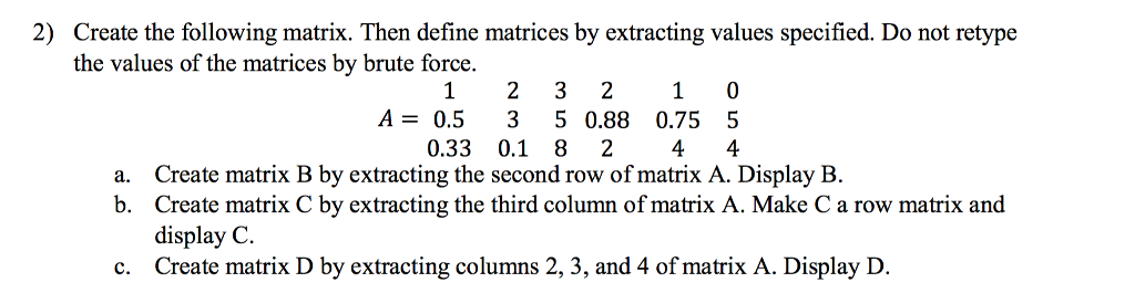 Please use MATLAB to solve the question. 2) Create the following matrix.