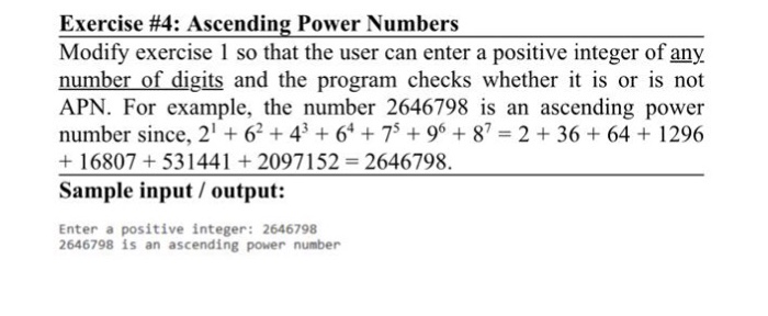  Write using C++ Exercise #4: Ascending Power Numbers Modify exercise 1