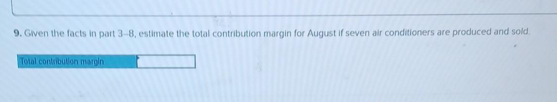in August; estimate the total shipping expenses. 6. If nine air conditioners