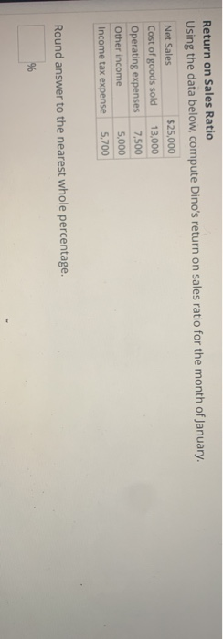  Return on Sales Ratio Using the data below, compute Dino's return