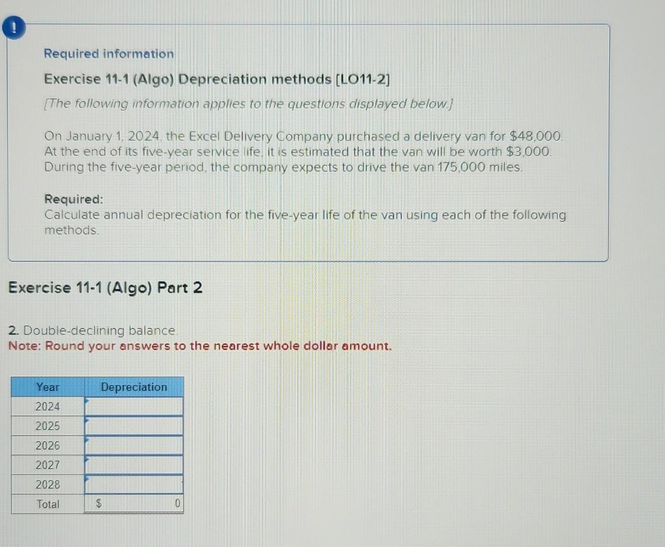 help will rate asap Required information Exercise 11-1 (Algo) Depreciation methods [LO11-2]