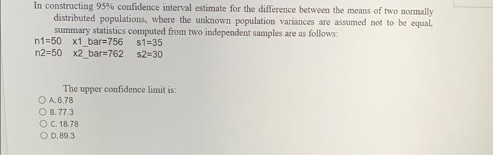  In constructing 95% confidence interval estimate for the difference between the