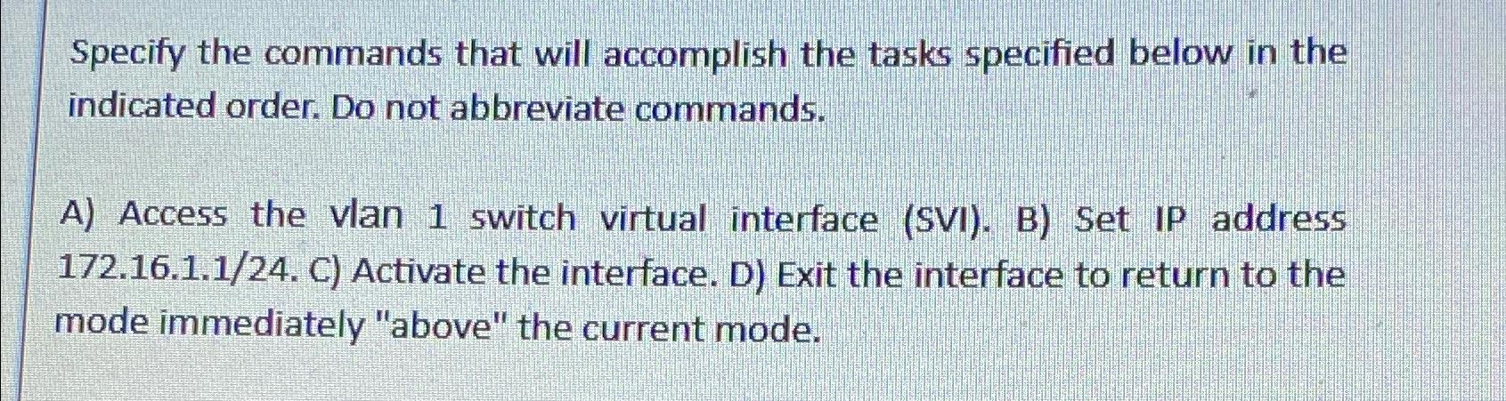  Specify the commands that will accomplish the tasks specified below in