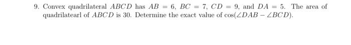  9. Convex quadrilateral ABCD has AB = 6, BC = 7,