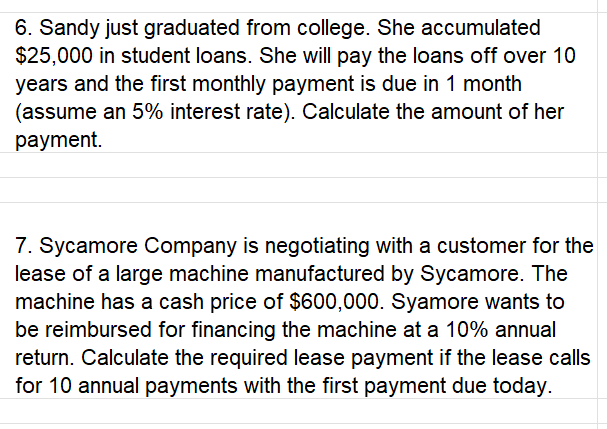 Please help solve using excel 6. Sandy just graduated from college. She