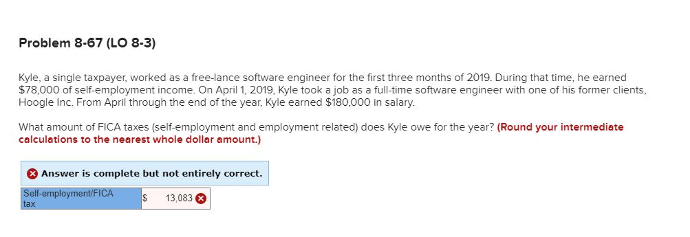  Problem 8-67 (LO 8-3) Kyle, a single taxpayer, worked as a
