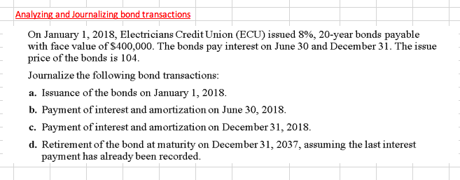 Please help me solve this problem Analyzing and Journalizing bond transactions On