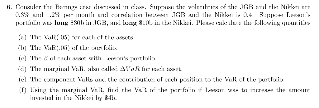 6. Consider the Barings case discussed in class. Suppose the volatilities