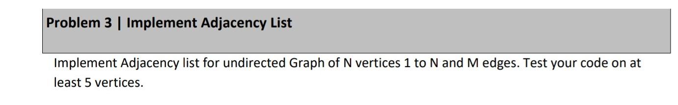 c++ Problem 3 | Implement Adjacency List Implement Adjacency list for undirected