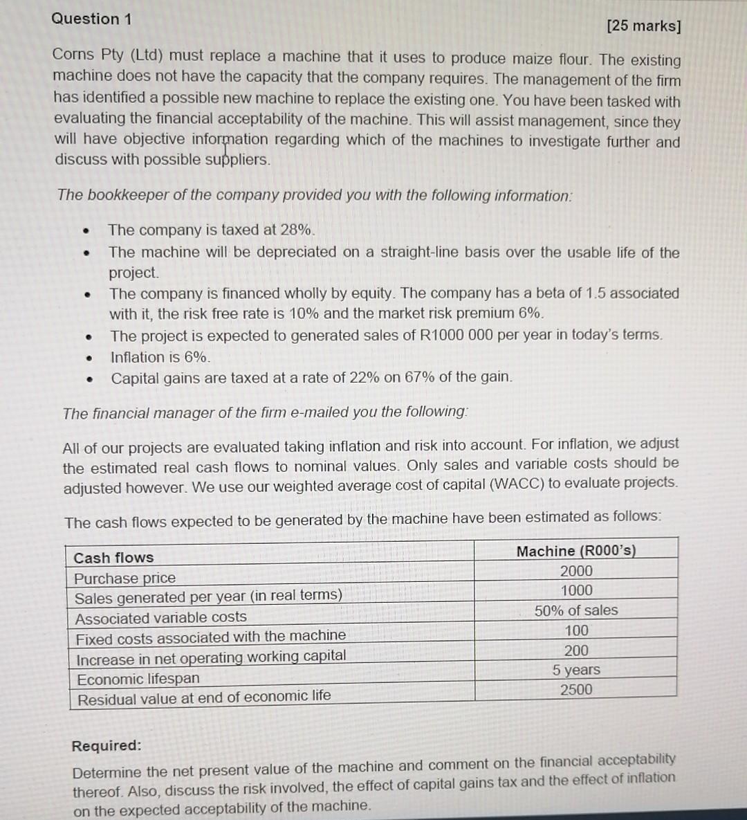  Question 1 [25 marks] Corns Pty (Ltd) must replace a machine