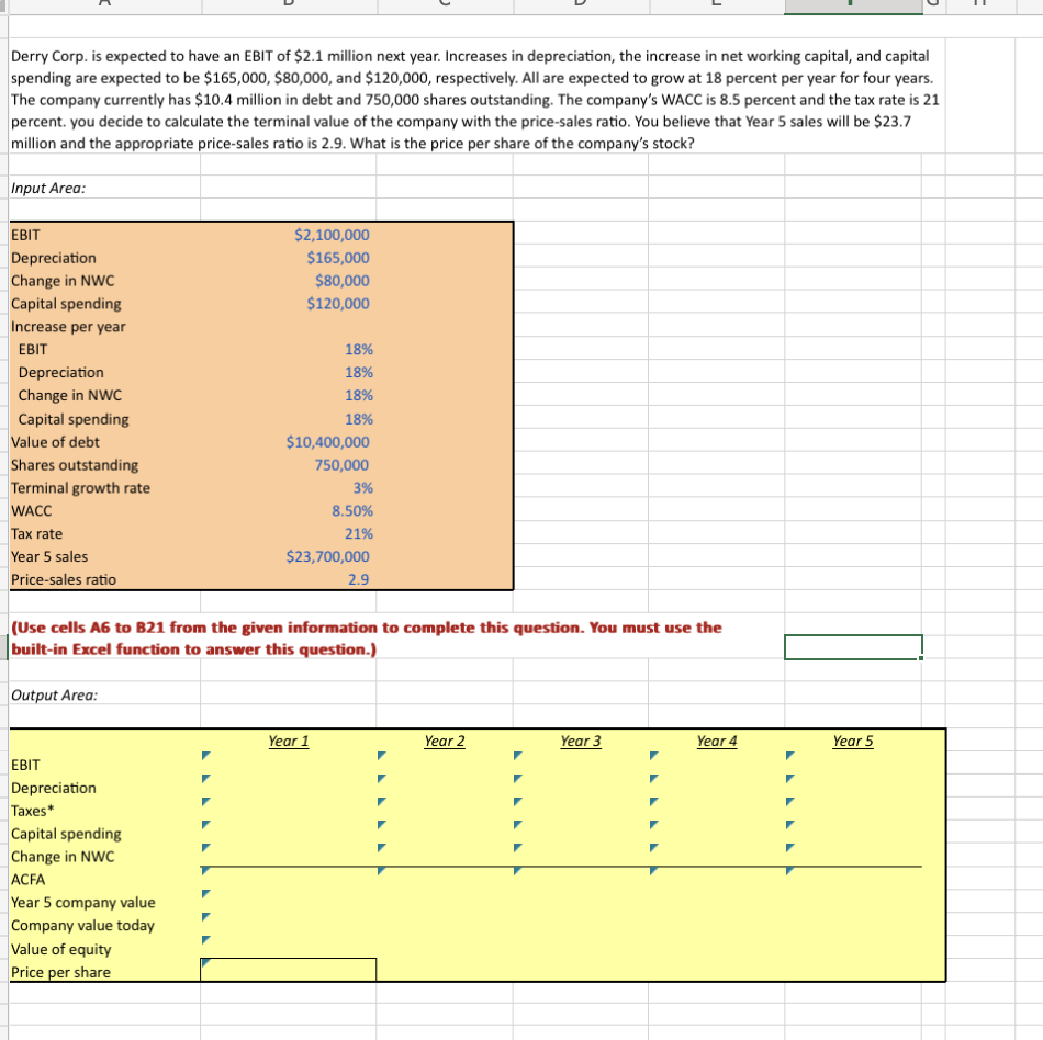 Please provide excel formulas. Derry Corp. is expected to have an EBIT
