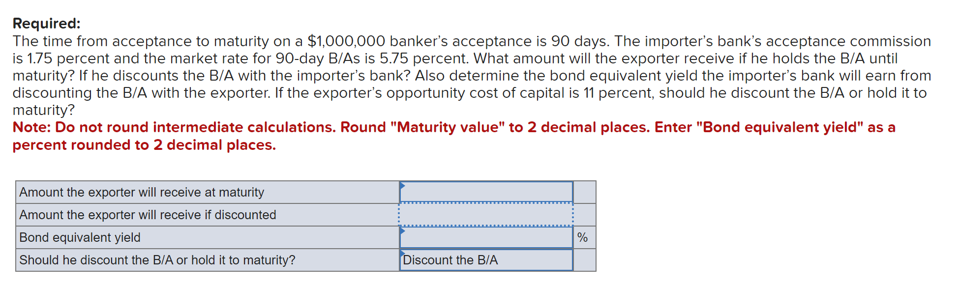  Required: The time from acceptance to maturity on a $1,000,000 banker's