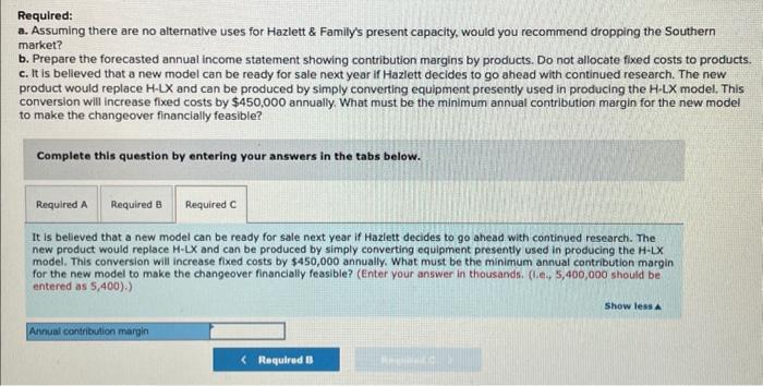 market? b. Prepare the forecasted annual income statement showing contribution margins by