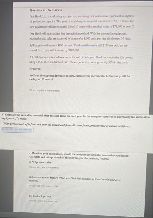  Question 4: (26 marks) One Hawk Ltd. is evaluating a project
