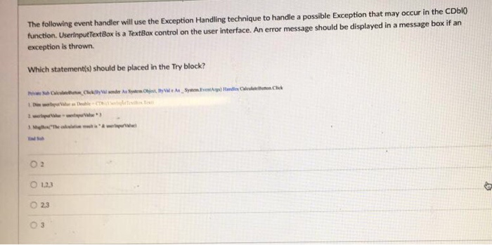  The following event handler will use the Exception Handling technique to
