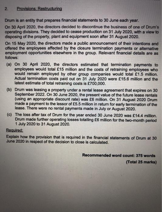Provisions, restructuring 2. Provisions: Restructuring Drum is an entity that prepares financial