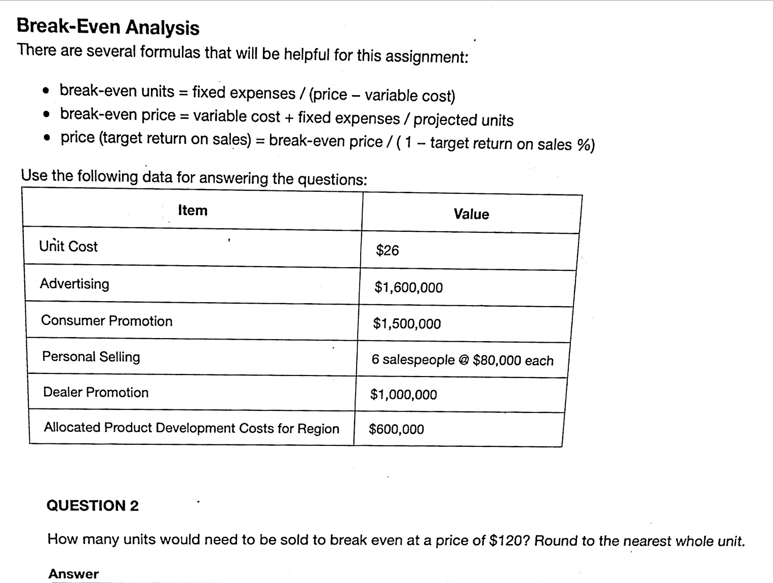 Break-Even Analysis There are several formulas that will be helpful for