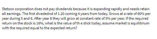  Stetson corporation does not pay divedends because it is expanding rapidly