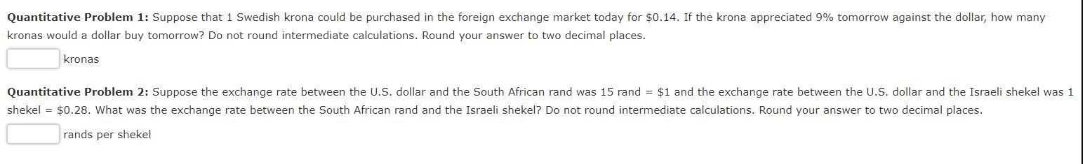 Quantitative Problem 1: Suppose that i Swedish krona could be purchased