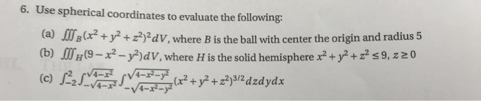  Solve using Matlab. Please no handwritten. 6. Use spherical coordinates to
