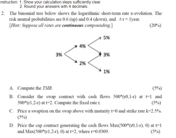 nstruction: 1. Show your calculation steps sufficiently clear. 2. Round your