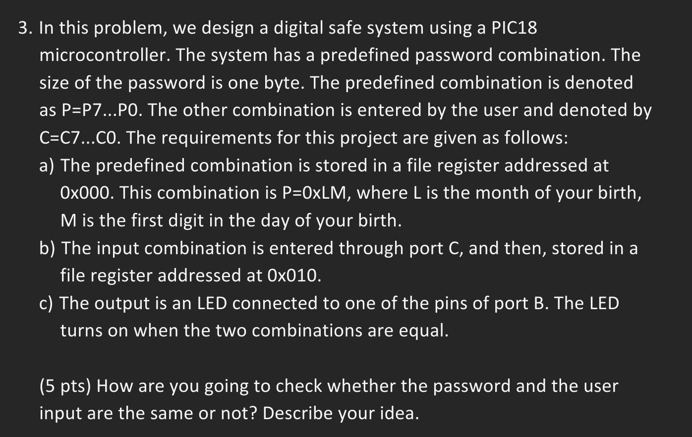  3. In this problem, we design a digital safe system using