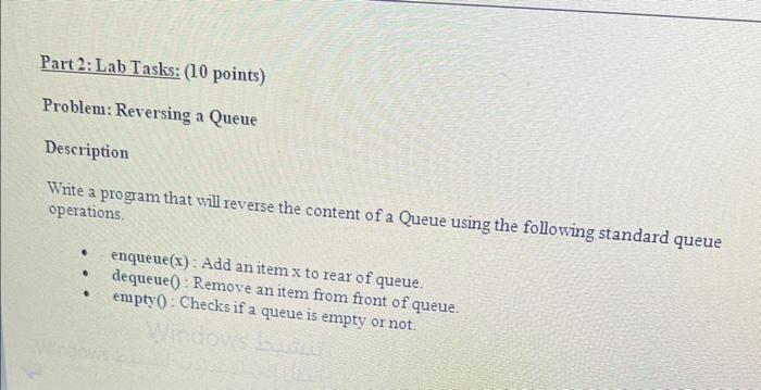 C++DAS Part 2: Lab Tasks: ( 10 points) Problem: Reversing a Queue