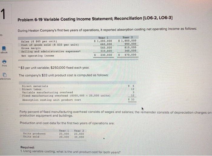  1 Problem 6-19 Variable Costing Income Statement; Reconciliation (LO6-2, LO6-3) During