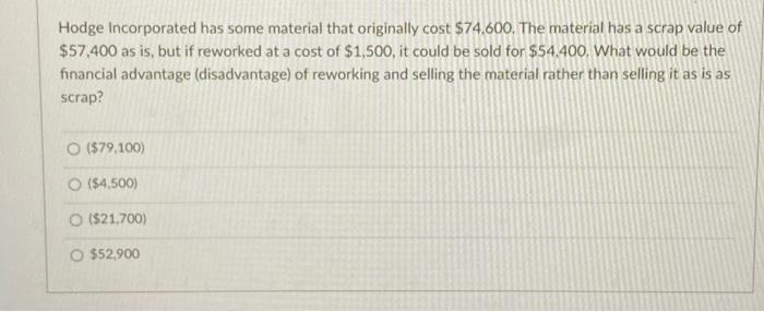 please answer all Hodge Incorporated has some material that originally cost 574,600