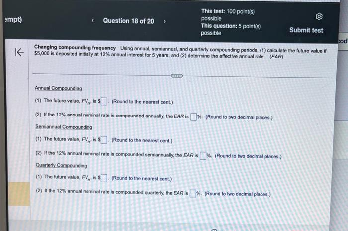 please answer all parts Changing compounding frequency Using annual, semiannual, and quarterly