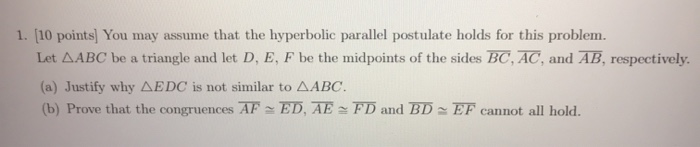  1. (10 points) You may assume that the hyperbolic parallel postulate