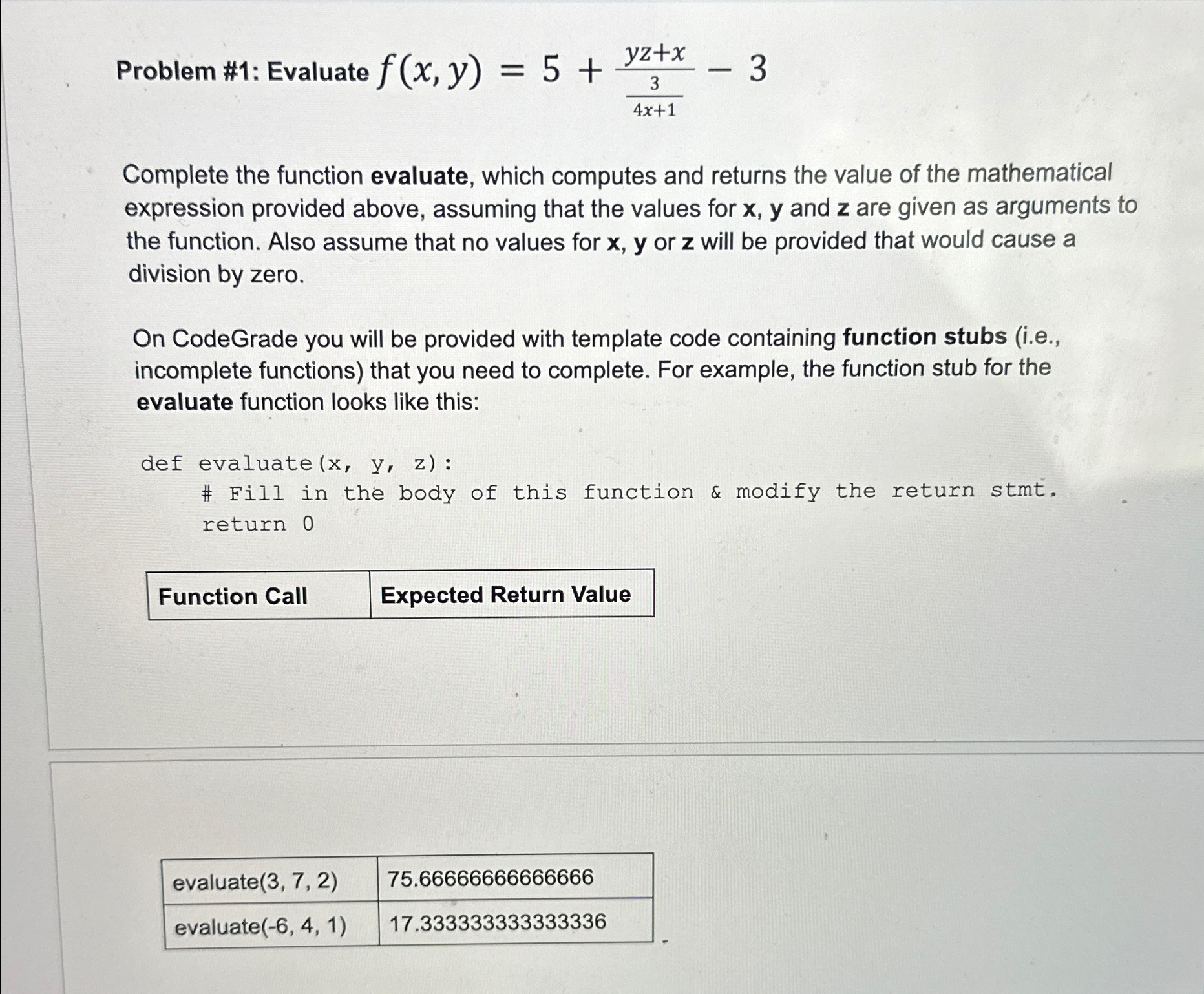  Problem #1: Evaluate f(x,y)=5+yz+x34x+1-3 Complete the function evaluate, which computes and
