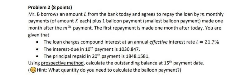 Problem 2 (8 points) Mr. B borrows an amount L from