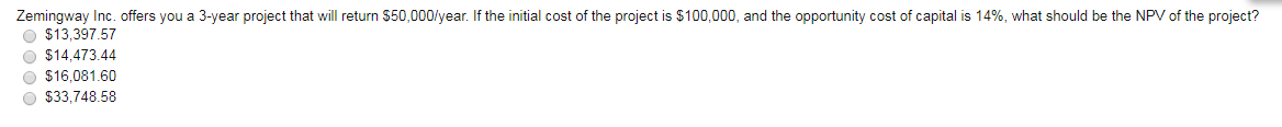 Zemingway Inc. offers you a 3-year project that will return $50,000/year.