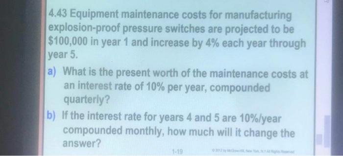 Engineering ecconomy dont answer it 4.43 Equipment maintenance costs for manufacturing explosion-proof