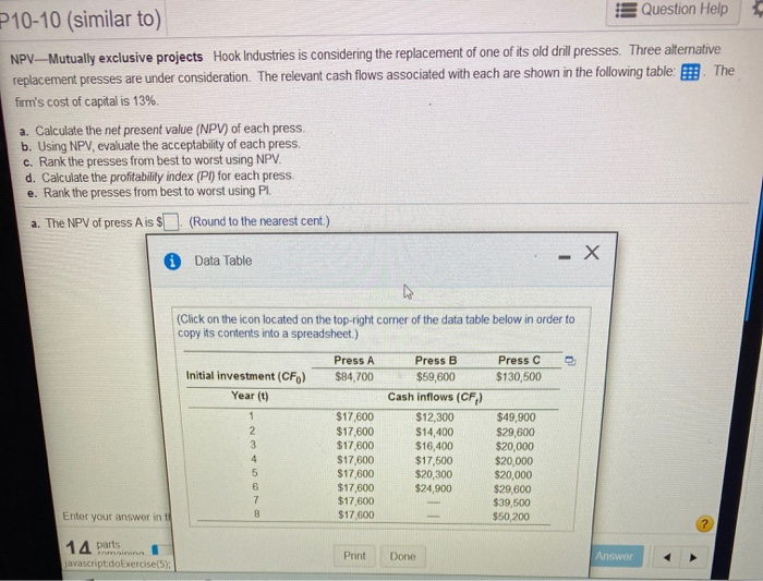  P10-10 (similar to) Question Help NPV-Mutually exclusive projects Hook Industries is