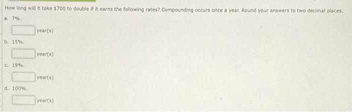  How long will it take $700 to double if it earns