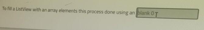  To fill a ListView with an array elements this process done