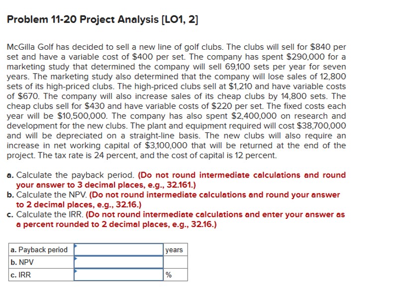  Problem 11-20 Project Analysis [LO1,2] McGilla Golf has decided to sell