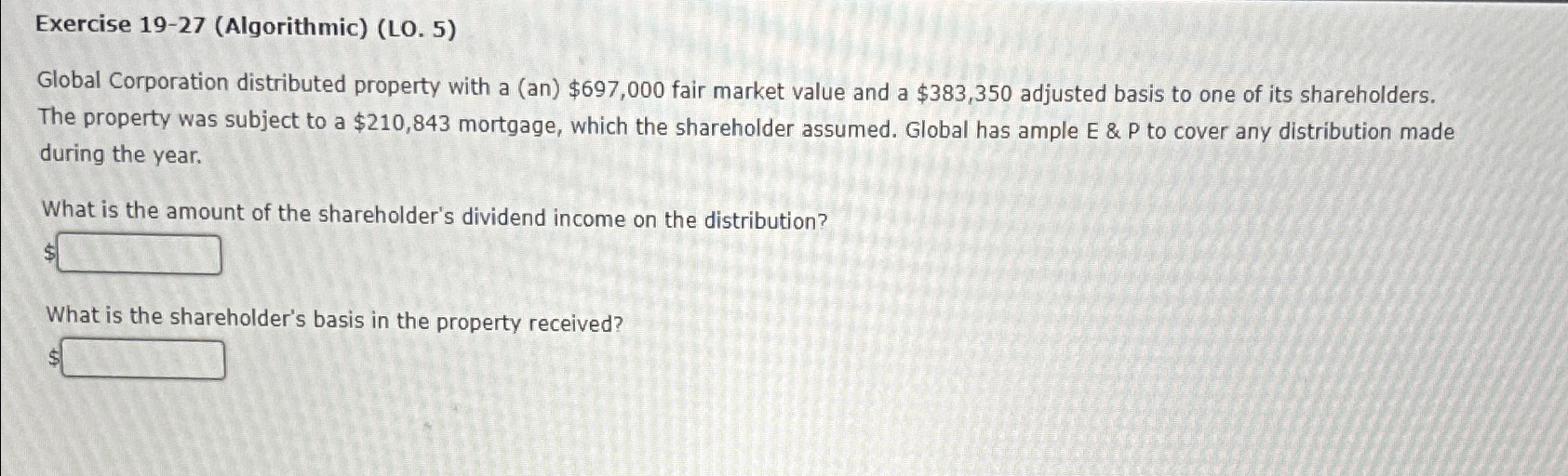  Exercise 19-27 (Algorithmic) (LO. 5)\ Global Corporation distributed property with a