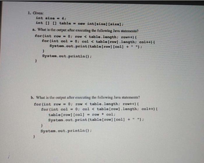  1. Given: int size4 int (1 t table = new int[size][size];